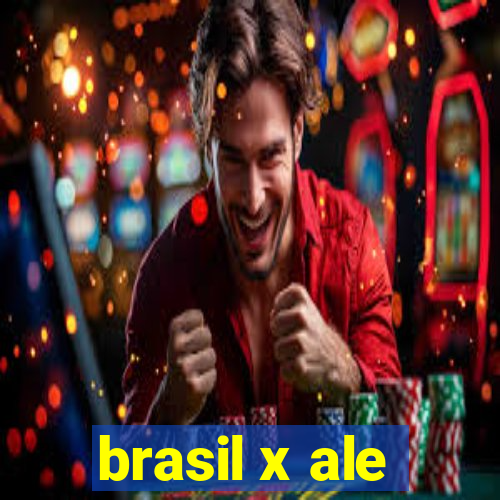 brasil x ale