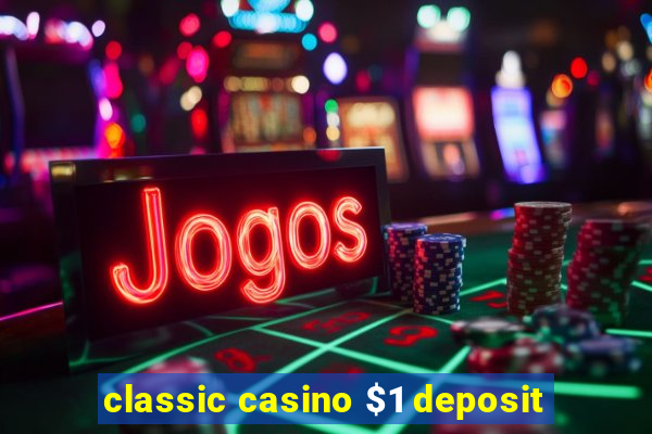 classic casino $1 deposit