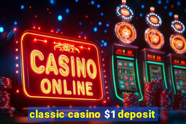 classic casino $1 deposit