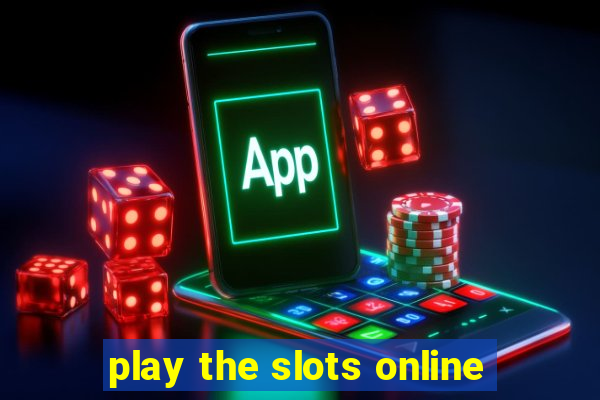 play the slots online