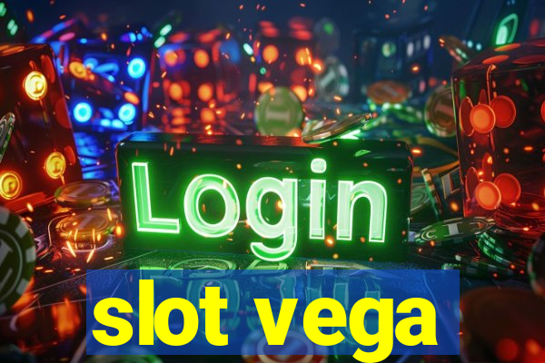 slot vega