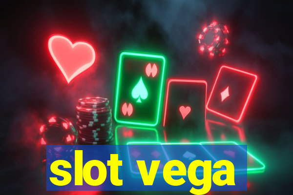 slot vega