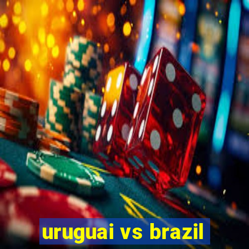 uruguai vs brazil