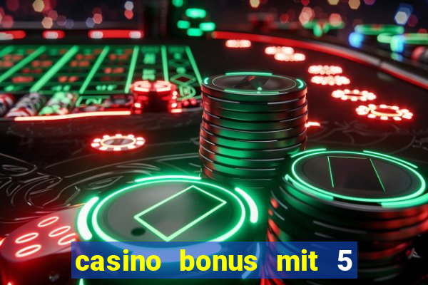 casino bonus mit 5 euro einzahlung