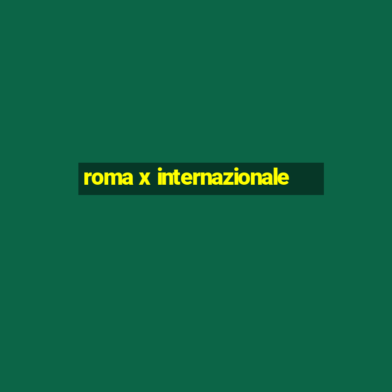 roma x internazionale