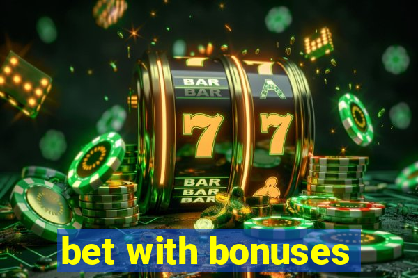 bet with bonuses