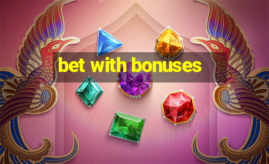 bet with bonuses