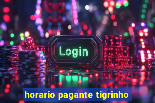 horario pagante tigrinho