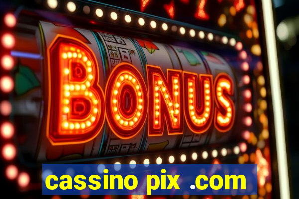 cassino pix .com