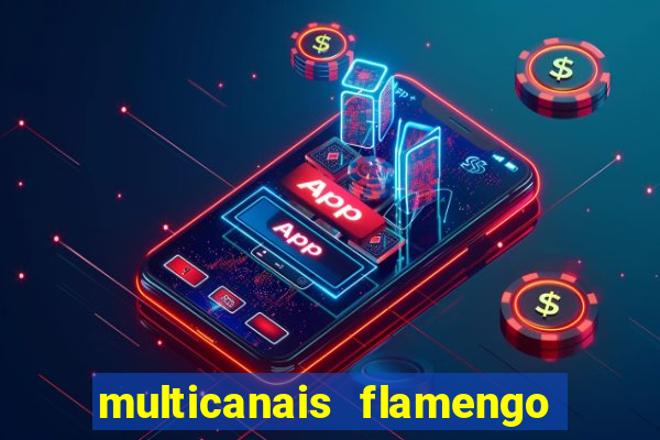 multicanais flamengo e corinthians