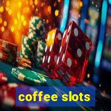 coffee slots