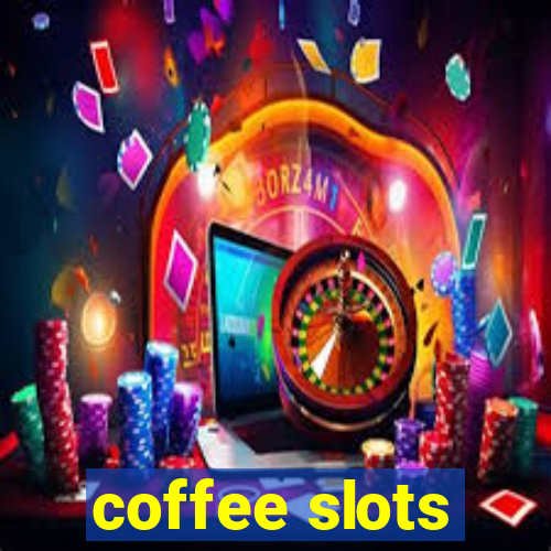 coffee slots