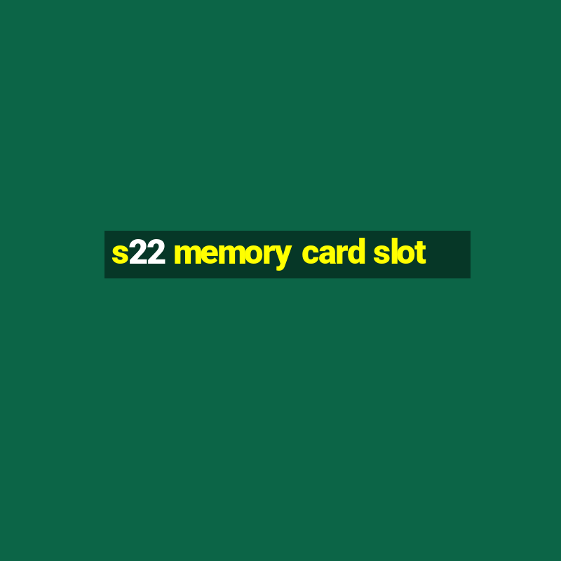 s22 memory card slot