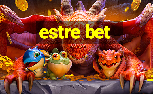 estre bet