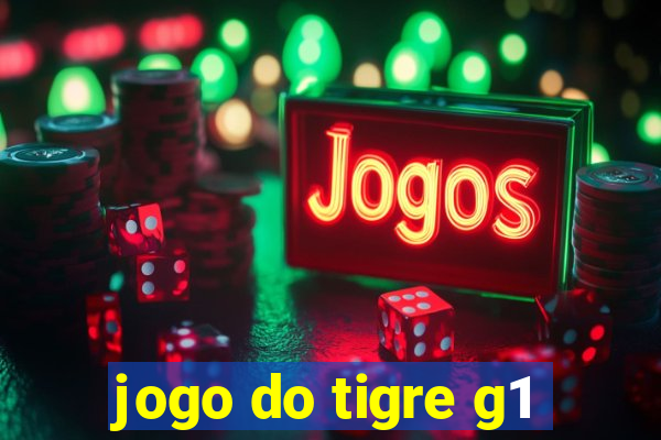 jogo do tigre g1