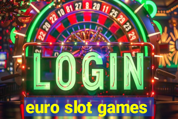 euro slot games