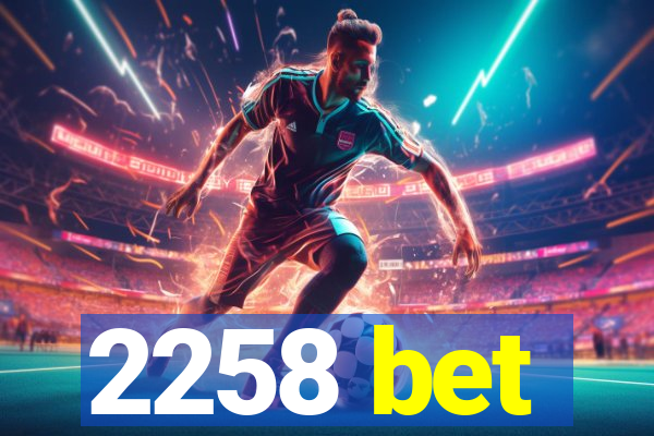 2258 bet