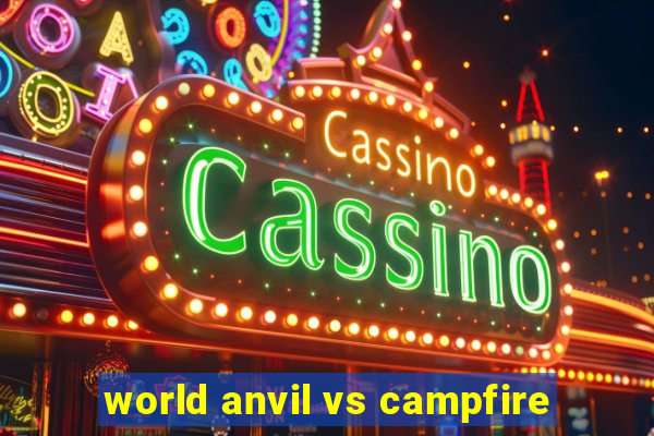 world anvil vs campfire