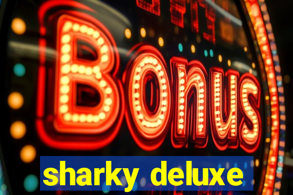 sharky deluxe