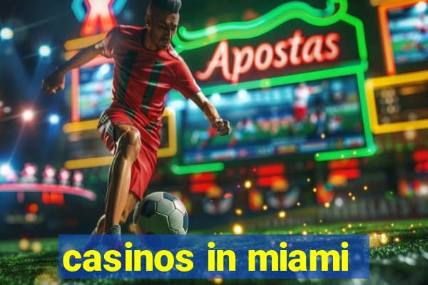 casinos in miami