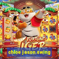 chloe jason swing