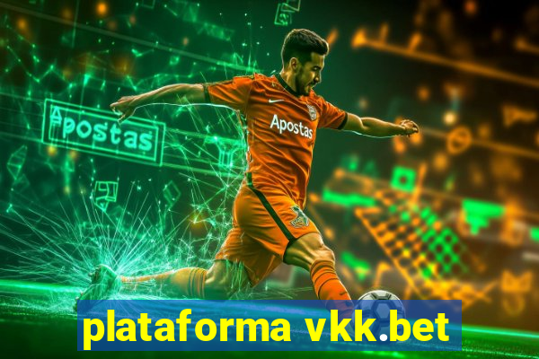 plataforma vkk.bet