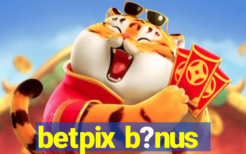 betpix b?nus