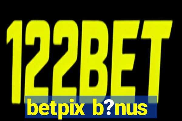 betpix b?nus