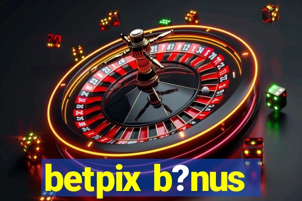 betpix b?nus