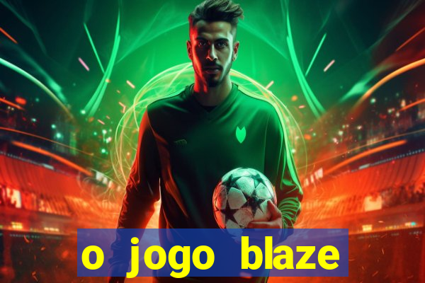 o jogo blaze casino paga mesmo