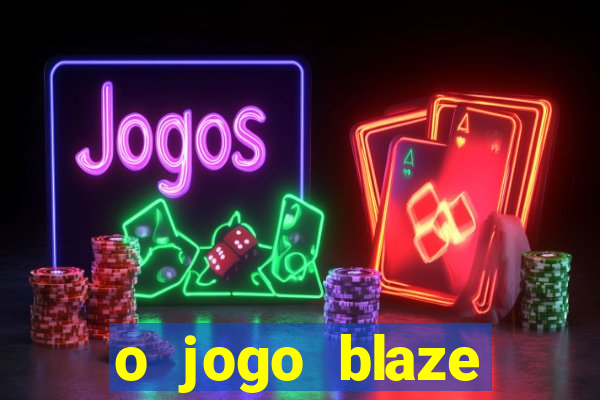 o jogo blaze casino paga mesmo