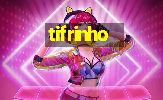 tifrinho