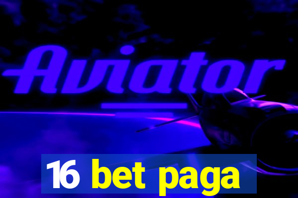 16 bet paga