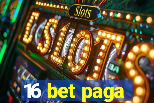 16 bet paga