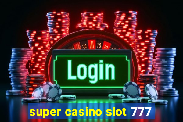 super casino slot 777