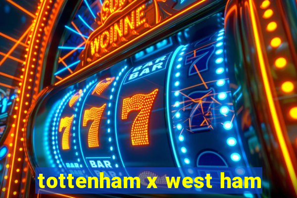 tottenham x west ham