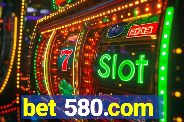 bet 580.com