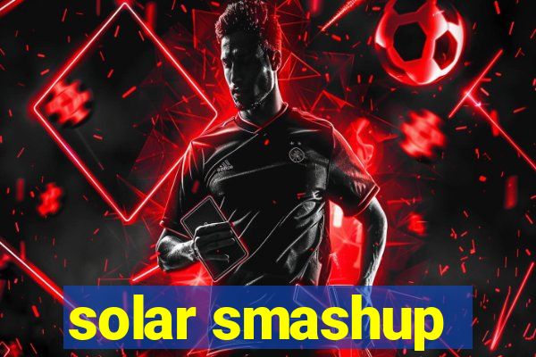 solar smashup