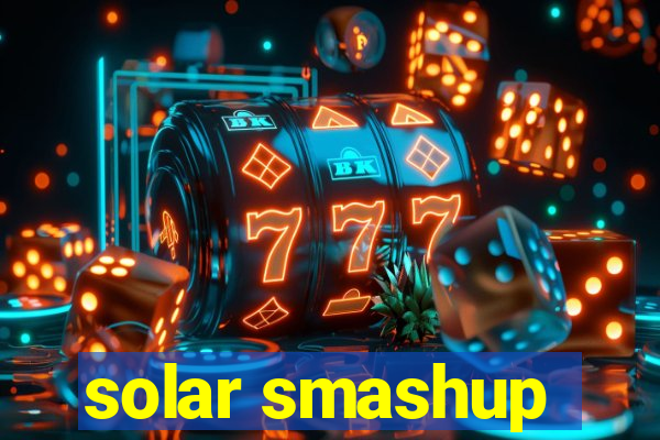 solar smashup