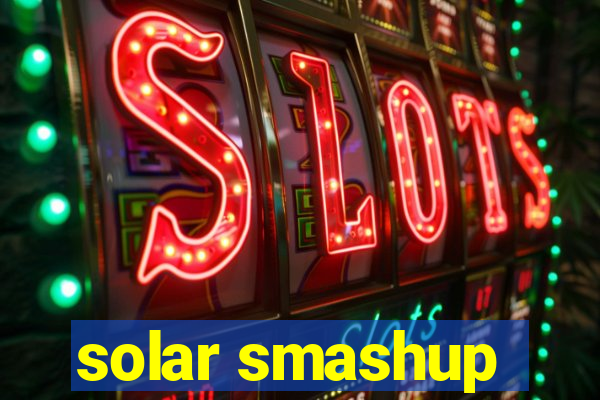 solar smashup