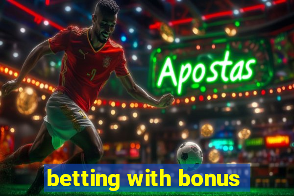 betting with bonus