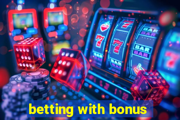 betting with bonus