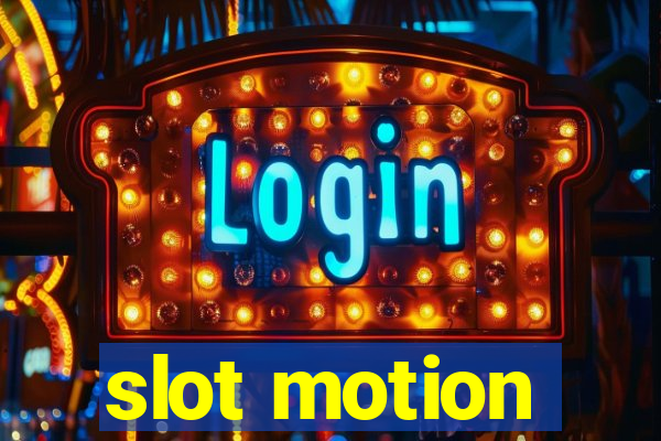 slot motion