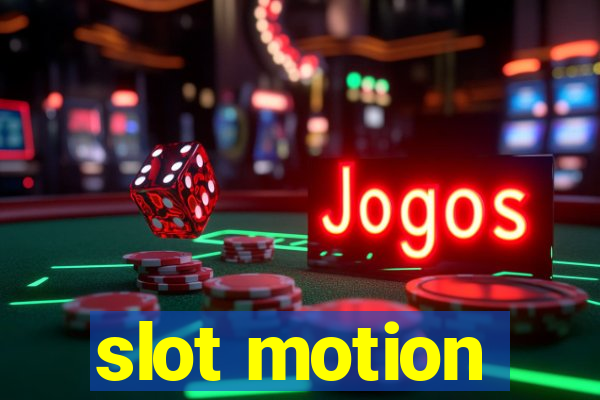 slot motion