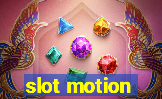 slot motion