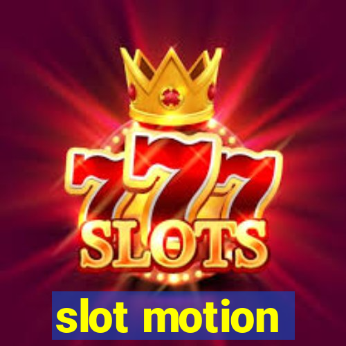 slot motion