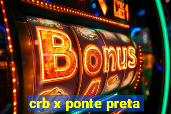 crb x ponte preta