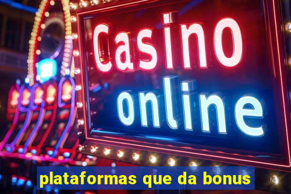 plataformas que da bonus