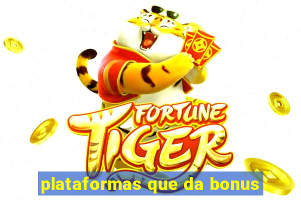 plataformas que da bonus