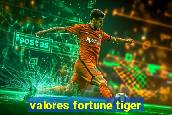 valores fortune tiger